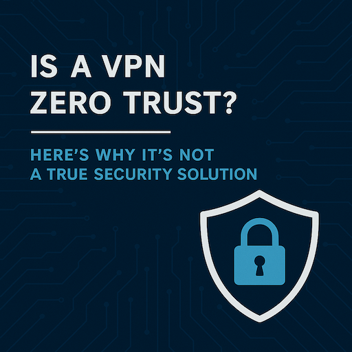 is a vpn zero trust?