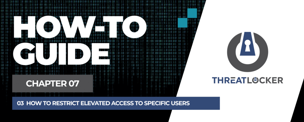 How to restrict elevated access to specific users in ThreatLocker?