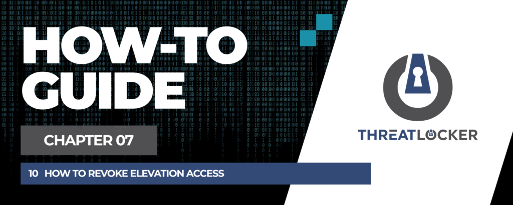 9 revoke elevation access in ThreatLocker